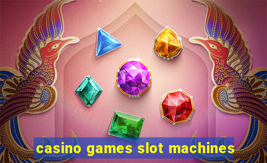 casino games slot machines