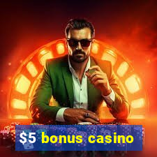 $5 bonus casino