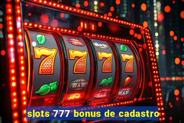 slots 777 bonus de cadastro