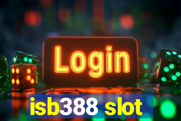 isb388 slot