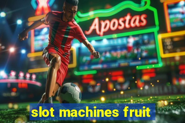 slot machines fruit