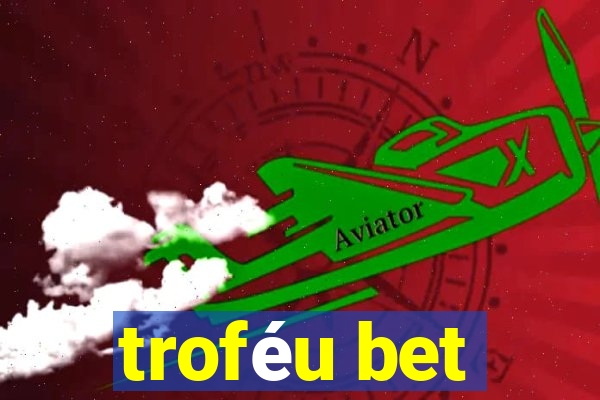 troféu bet