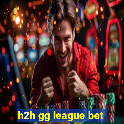 h2h gg league bet