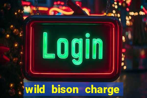 wild bison charge slot demo