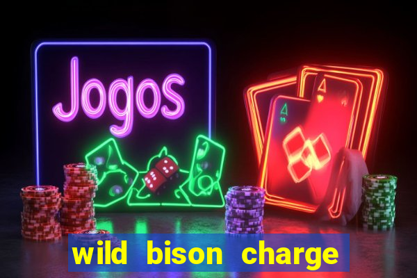 wild bison charge slot demo