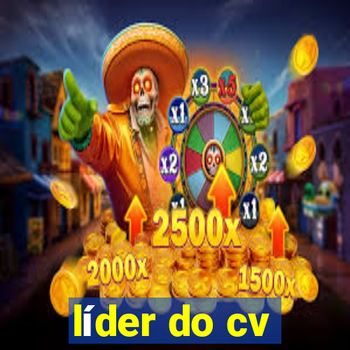 líder do cv