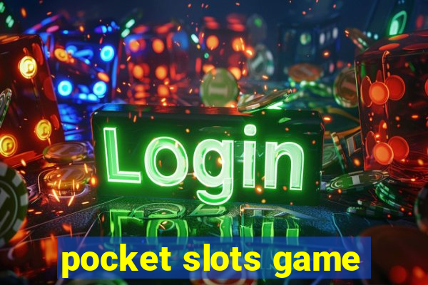 pocket slots game