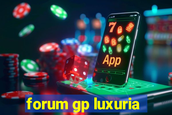 forum gp luxuria