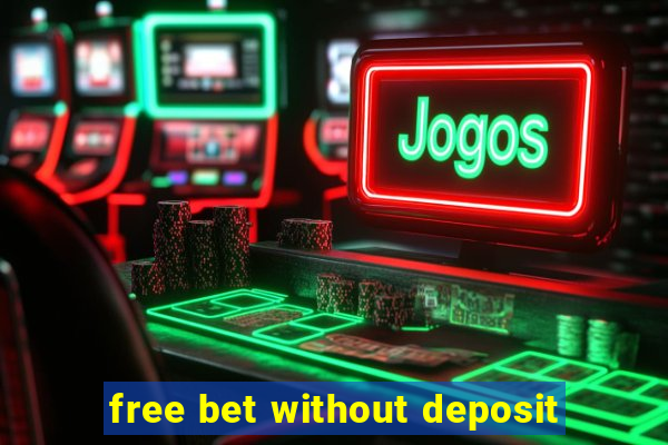 free bet without deposit