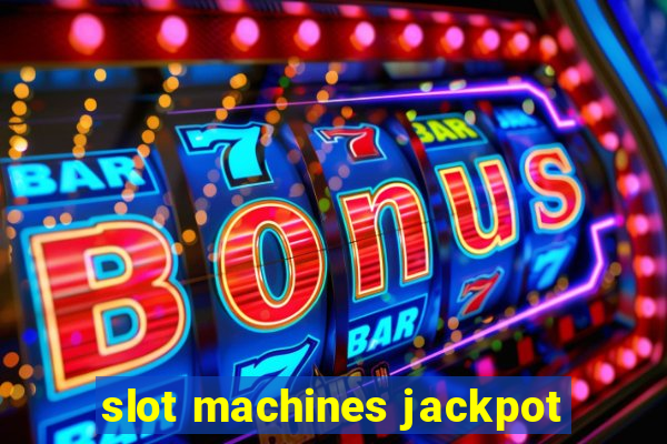 slot machines jackpot