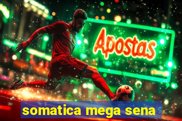 somatica mega sena