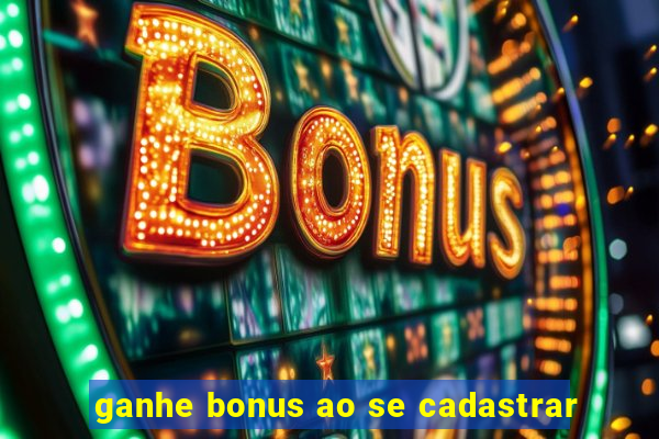 ganhe bonus ao se cadastrar