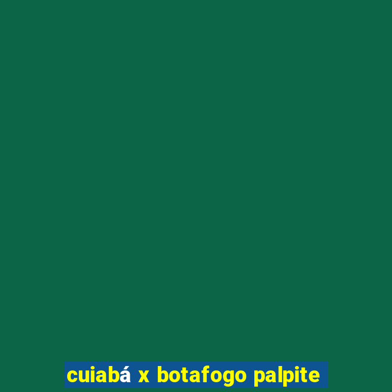 cuiabá x botafogo palpite