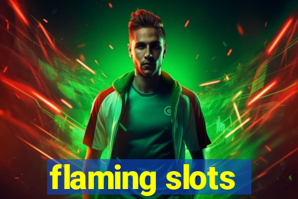 flaming slots