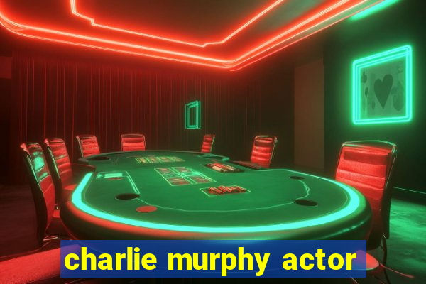 charlie murphy actor