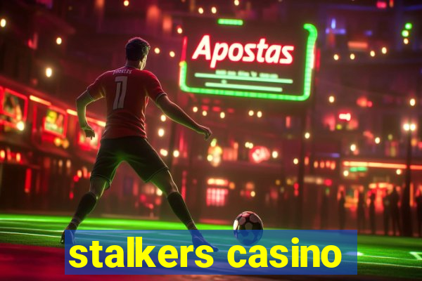 stalkers casino