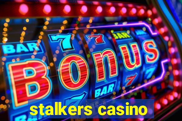 stalkers casino