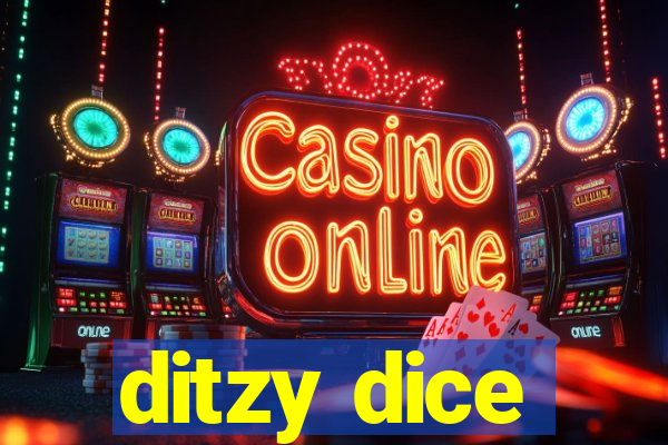 ditzy dice