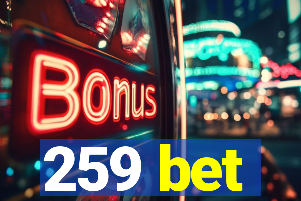 259 bet