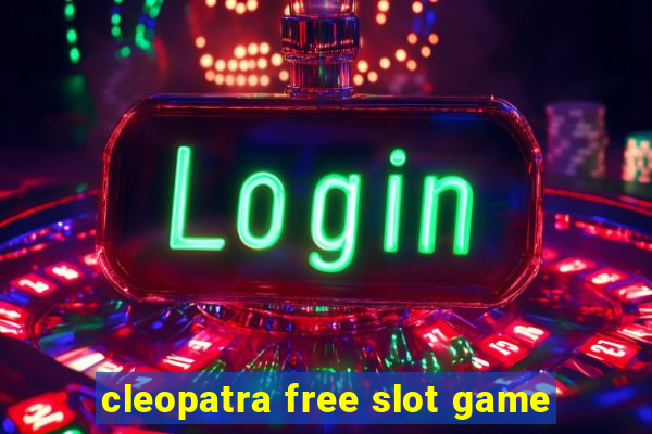 cleopatra free slot game