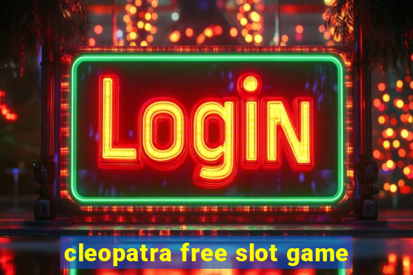 cleopatra free slot game