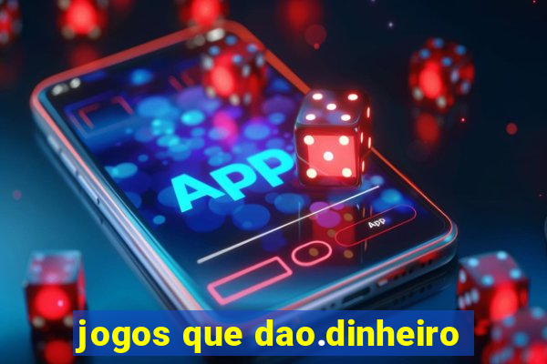 jogos que dao.dinheiro