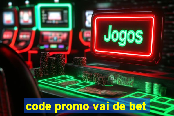 code promo vai de bet