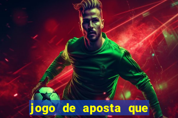 jogo de aposta que da dinheiro de verdade