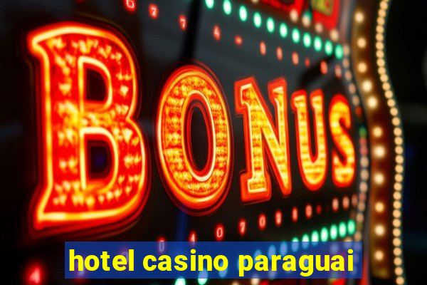 hotel casino paraguai