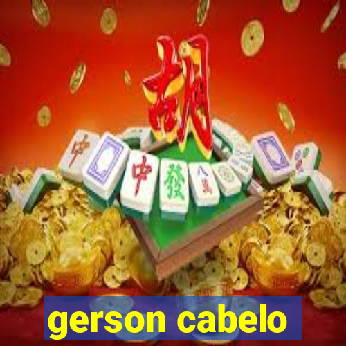 gerson cabelo