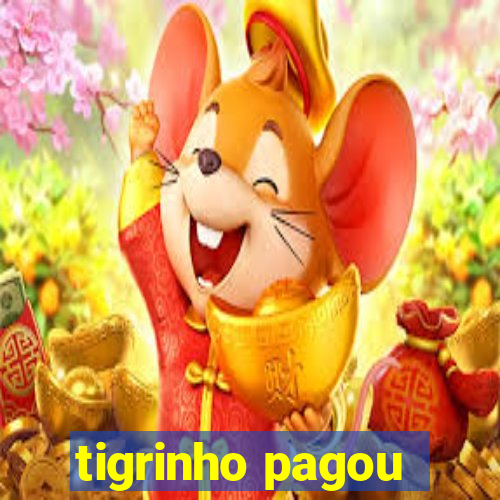 tigrinho pagou