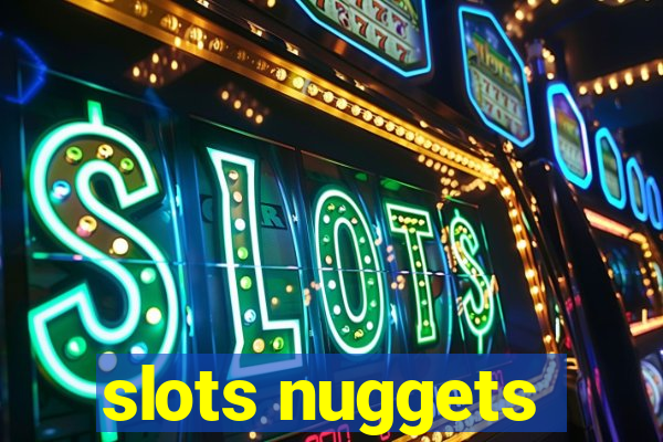 slots nuggets