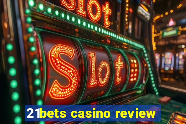 21bets casino review