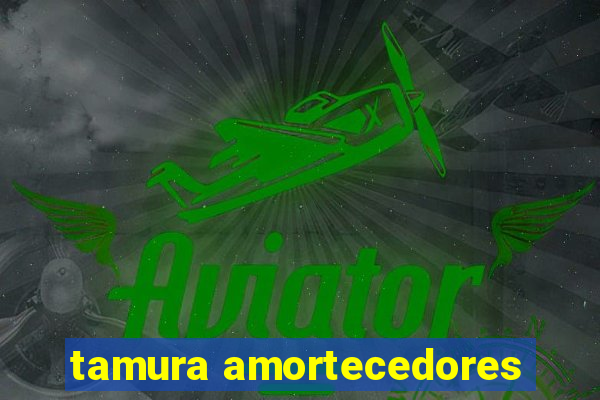 tamura amortecedores