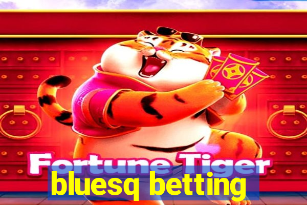 bluesq betting