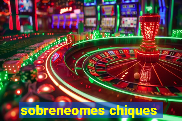 sobreneomes chiques