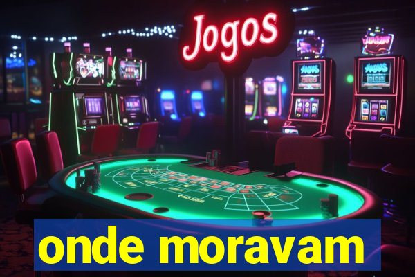 onde moravam