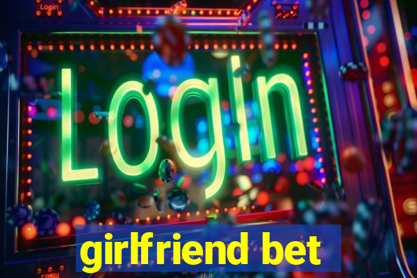 girlfriend bet