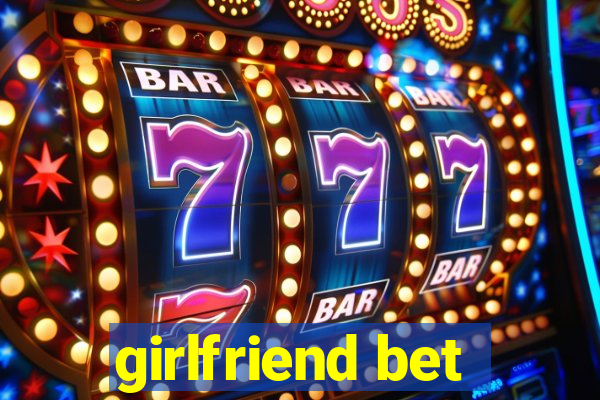 girlfriend bet