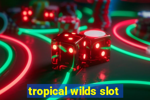 tropical wilds slot