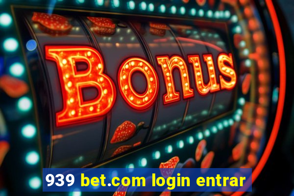 939 bet.com login entrar