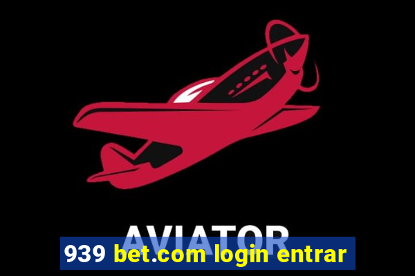 939 bet.com login entrar