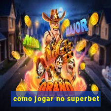 como jogar no superbet