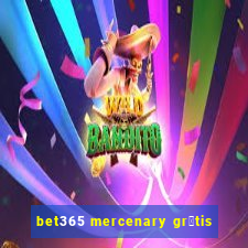 bet365 mercenary gr谩tis