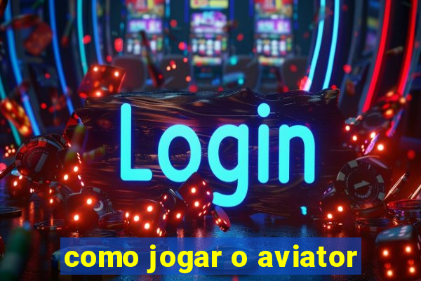 como jogar o aviator