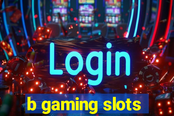 b gaming slots