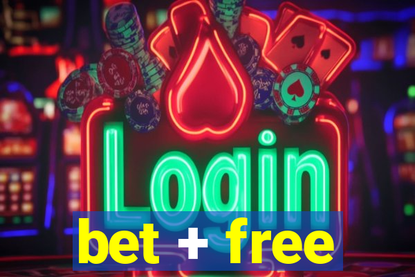 bet + free