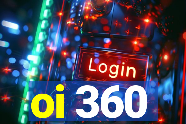 oi 360