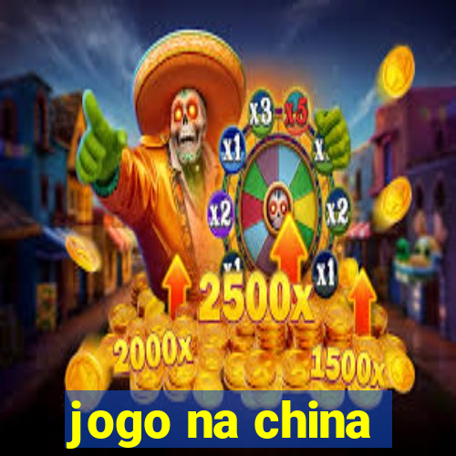 jogo na china