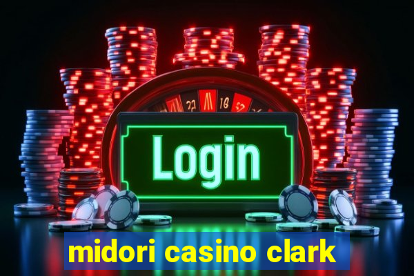 midori casino clark